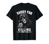 Dark Humor Grim Reaper Sorry for Killing Your Vibe Meme Maglietta