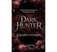 Dark Hunter: Il segreto di Salem: Un dark romantasy per i cuori più arditi