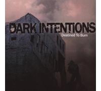 Dark Intentions - Destined to Burn