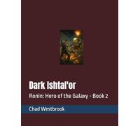 Dark Ishtal'or: Ronin: Hero of the Galaxy - Book 2