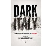 Dark Italy. Cronache dal lato oscuro del belpaese