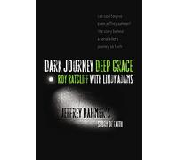 Dark Journey, Deep Grace: Jeffrey Dahmer's Story of Faith