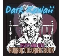 Dark Kawaii: Creepy Cute Horror Coloring Book for Adults: Creepy-cute black & white coloring pages with thick outlines: vampires, ghosts, stitched ... scenes for adults to relax and de-stress.