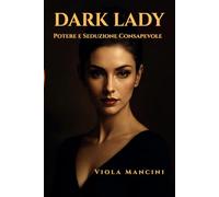 DARK LADY: Potere e Seduzione Consapevole