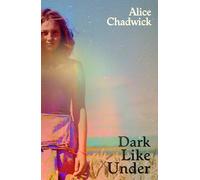 Dark Like Under: Alice Chadwick
