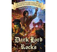 Dark Lord on the Rocks: (The Tavernkeeper's Guide to Rejecting Evil, Befriending Orcs, & Brewing Exceptional Drinks)