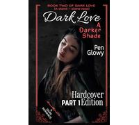 Dark Love: A Darker Shade - Hardcover Edition (Part 1)