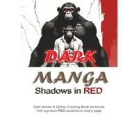 DARK MANGA : SHADOWS IN RED: Dark Anime & Gothic Coloring Book for Adults