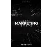 Dark Marketing Secrets: Hidden Tactics of Marketing