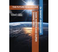 DARK MATTER AND SUPER SYMMETRIES: THE FUTURE RESEARCHER