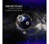Dark Matter Halo with Bill Laswell - Caravan to the Stars
