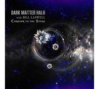 Dark Matter Halo with Bill Laswell Caravan to the Stars (CD) Album