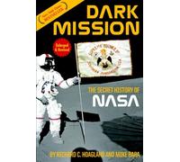 Dark Mission: The Secret History of National Aeronautics and Space Administration: Revised and Enlarged Edition