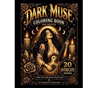 Dark Muse Coloring Book for Adults: A Gothic Witch Coloring Book: 20 Intricate Designs for Relaxation, Stress Relief, and Creative Focus