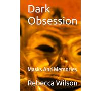 Dark Obsession: Masks And Memories