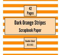 Dark Orange Stripes Scrapbook Paper: Craft Paper, ideal for Scrapbooking, Origami, Junk Journals, Collage, Mixed-Media, Card Making, Decoupage