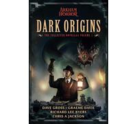 Dark Origins: Arkham Horror: The Collected Novellas, Vol. 1: The Collected Arkham Horror Novellas Vol. 1