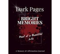 Dark Pages-Bright Memories : Proof of a Beautiful Life: A Memory & Affirmation Journal | 8x10in | 93 black pages