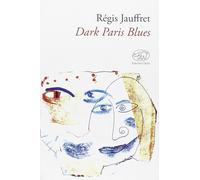 DARK PARIS BLUES - Jauffret Régis - 2023 - Edizioni Clichy