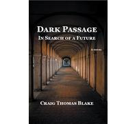 Dark Passage: In Search of a Future