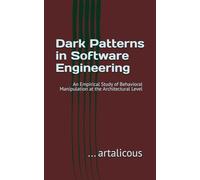 Dark Patterns in Software Engineering: An Empirical Study of Behavioral Manipulation at the Architectural Level