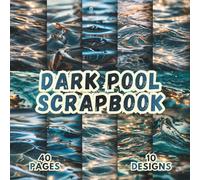 Dark Pool Scrapbook: 20 Deep Blue Water Designs, 8.5 x 8.5 Inch, 40 Pages, Double-Sided Scrapbook Paper for Crafting, Origami, Mixed Media, Junk ... Card Making, Decoupage and Scrapbooking