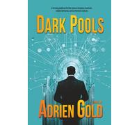 Dark Pools: A timely thriller about stolen fortunes and the looming threat to America’s future.