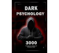 Dark Psychology: 3000 Techniques to Analyze and Manipulate People 2: Master Dark Psychology: Manipulation, Persuasion, Body Language, and Seduction Techniques
