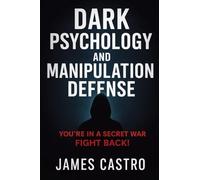 Dark Psychology and Manipulation Defense