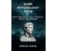 Dark Psychology Code: Dark Personalities Have a Playbook. Power and Manipulation. This Is Your Protocol.