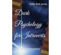 Dark Psychology for Introverts: Turning Vulnerability into Victory