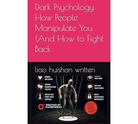 Dark Psychology ： How People Manipulate You (And How to Fight Back
