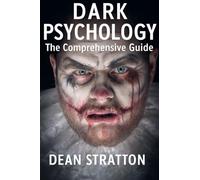 Dark Psychology - The Comprehensive Guide