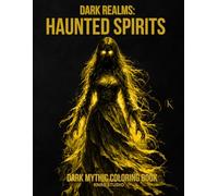 Dark Realms: Haunted Spirits Coloring Book: Dark Mythology Coloring Book for Adults - 40 Easy to Medium Mythic Coloring Pages | Bold Line Art with ... | 40 illustrations / 40 characters / 45 pages