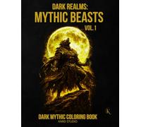 Dark Realms: Mythic Beasts Coloring Book - Vol. 1: Dark Mythology Coloring Book for Adults - 40 Easy to Medium Mythic Coloring Pages | Bold Line Art ... | 40 illustrations / 40 characters / 45 pages