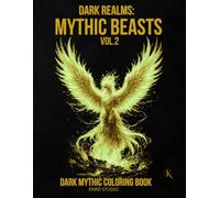 Dark Realms: Mythic Beasts Coloring Book - Vol. 2: Dark Mythology Coloring Book for Adults - 40 Easy to Medium Mythic Coloring Pages | Bold Line Art ... | 40 illustrations / 40 characters / 45 pages