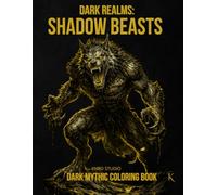 Dark Realms: Shadow Beasts Coloring Book: Dark Mythology Coloring Book for Adults - 40 Easy to Medium Mythic Coloring Pages | Bold Line Art with ... | 40 illustrations / 40 characters / 45 pages