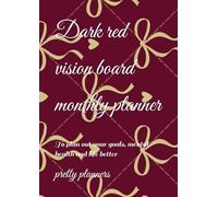 Dark red vision board monthly planner: To plan out your goals, mental health and life better