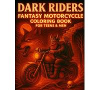 Dark Riders - Fantasy Motorcycle Coloring Book for Teens & Men: 50+ Epic Illustrations of Skeleton Bikers, Dragons, Wild Beasts & Fire-Ridden Landscapes - Single-Sided Pages to Color and Relax