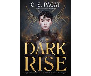 Dark Rise: by C. S. Pacat: 1