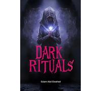 Dark Rituals: 100 True Horror Stories of Witchcraft, Summonings, and Forbidden Magic