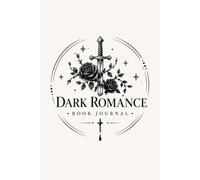Dark Romance Book Journal: A Reading Log & Tracker for Dark Romance Readers to Rate, Review, Spice-Check & Score the Darkness of Every Book - with ... Series Tracker & a Morally Gray Hall of Fame