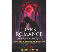 Dark Romance Books for Adults: Obsession, Secrets, and Forbidden Desire-Dark, Twisted Love Stories That Will Haunt You and Keep You Turning Pages