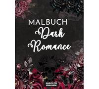 Dark Romance - Malbuch für Erwachsene, Dunkle Schönheit: 40 Ausmalseiten - Neuausgabe