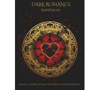 DARK ROMANCE MANDALAS: A Gothic Coloring Journey of Passion, Obsession & Destiny
