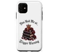 Dark Romance Merch,You Had Me At Trigger Warning Book Club Custodia per iPhone 11