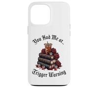 Dark Romance Merch,You Had Me At Trigger Warning Book Club Custodia per iPhone 13 Pro Max