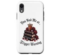 Dark Romance Merch,You Had Me At Trigger Warning Book Club Custodia per iPhone XR