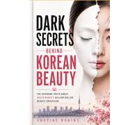 Dark Secrets Behind Korean Beauty: The Shocking Truth About South Korea's Billion-Dollar Beauty Obsession Beauty isn't Natural. It Designed. Someone Profit. Surgery. Standard. Secrets.