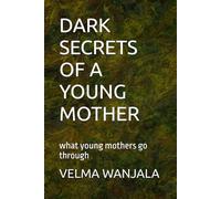 DARK SECRETS OF A YOUNG MOTHER: what young mothers go through